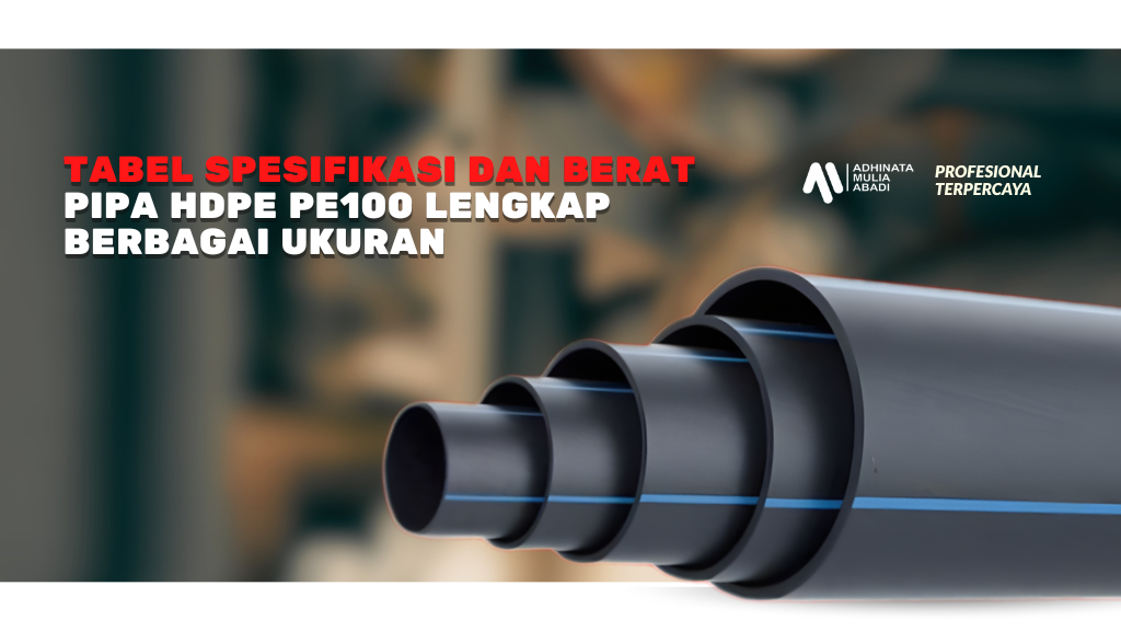 tabel spesifikasi dan berat pipa HDPE PE100 lengkap berbagai ukuran